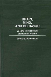 Cover image for Brain, Mind, and Behavior: A New Perspective on Human Nature