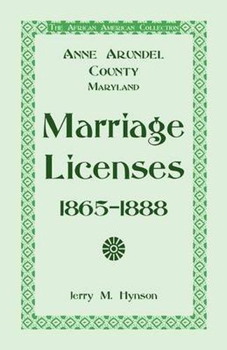 Cover image for The African American Collection: Anne Arundel County, Maryland Marriage Licenses, 1865-1888