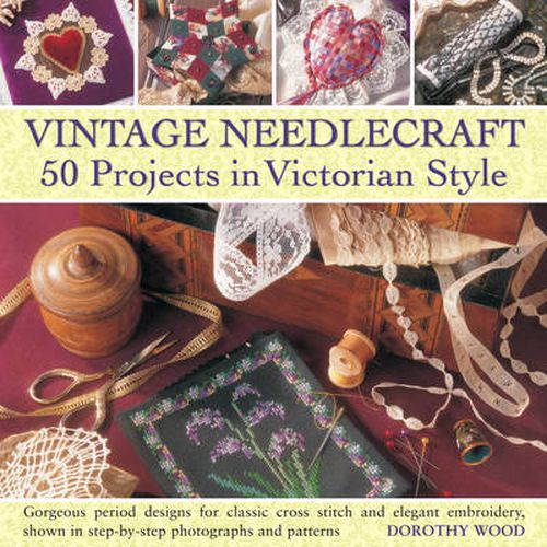 Cover image for Vintage Needlecraft: 50 Projects in Victorian Style