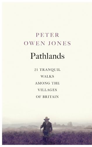 Cover image for Pathlands: 21 Tranquil Walks Among the Villages of Britain