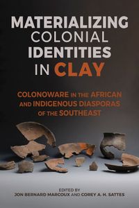 Cover image for Materializing Colonial Identities in Clay