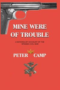 Cover image for Mine Were of Trouble: A Nationalist Account of the Spanish Civil War