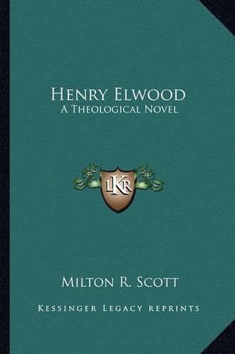 Cover image for Henry Elwood: A Theological Novel