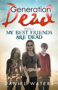 Cover image for Generation Dead Book 4: My Best Friends Are Dead