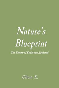 Cover image for Nature's Blueprint: The Theory of Evolution Explored