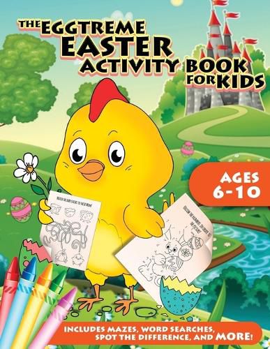 Cover image for The Eggtreme Easter Activity Book for Kids: The Ultimate Easter Egg Hunt with Dot-to-Dot, Word Search, Spot-the-Difference, and Mazes for Boys and Girls