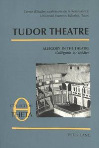 Cover image for Tudor Theatre: Allegory in the Theatre