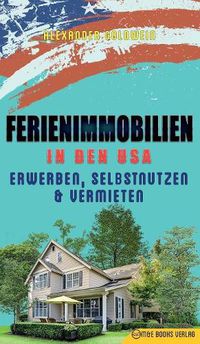 Cover image for Immobilien in den USA: Erwerben, Selbstnutzen & Vermieten