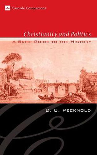 Cover image for Christianity and Politics: A Brief Guide to the History