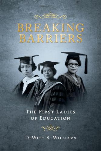 Cover image for Breaking Barriers: The First Ladies of Education