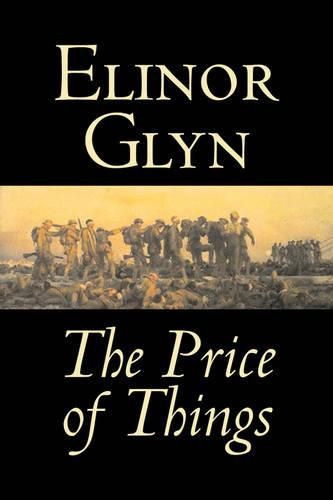 Cover image for The Price of Things by Elinor Glyn, Fiction, Classics, Literary, Erotica