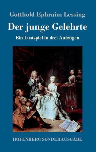 Cover image for Der junge Gelehrte: Ein Lustspiel in drei Aufzugen