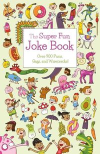 Cover image for The Super Fun Joke Book: Over 900 Puns, Gags, and Wisecracks!