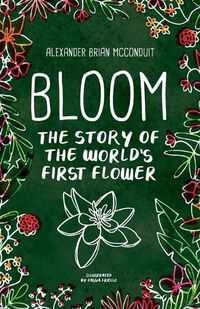 Cover image for Bloom: The Story of the World's First Flower