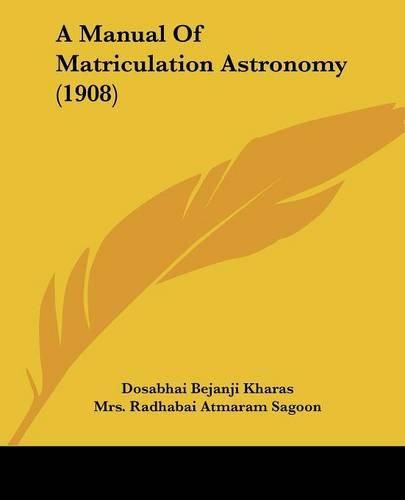 Cover image for A Manual of Matriculation Astronomy (1908)