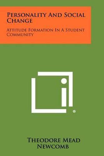 Cover image for Personality and Social Change: Attitude Formation in a Student Community