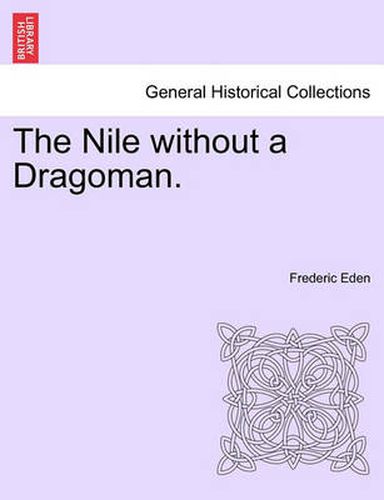 Cover image for The Nile Without a Dragoman.