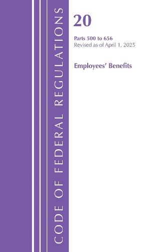 Cover image for Code of Federal Regulations, Title 20 Employees' Benefits 500 - 656, Revised as of April 1, 2025