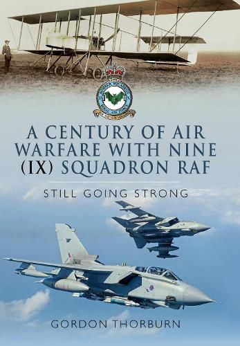 Cover image for A Century of Air Warfare With Nine (IX) Squadron, RAF: Still Going Strong