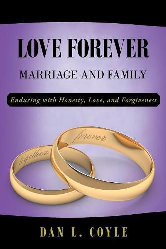 Cover image for Love Forever: Marriage and Family Enduring with Honesty, Love, and Forgiveness