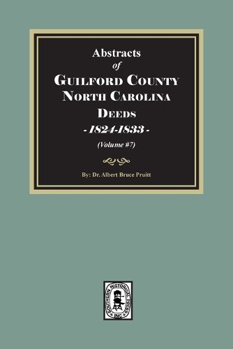 Cover image for Guilford County, North Carolina Deeds, 1824-1833 (Volume #7)