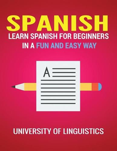 Cover image for Spanish: Learn Spanish for Beginners in a Fun and Easy Way Including Pronunciation, Spanish Grammar, Reading, and Writing, Plus Short Stories