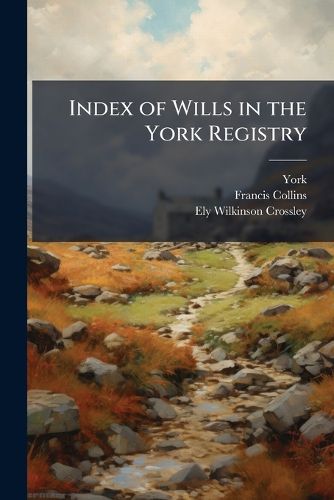 Cover image for Index of Wills in the York Registry