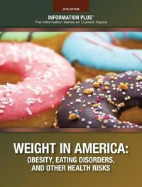 Cover image for Weight in America: Obesity, Eating Disorders, and Other Health Risks