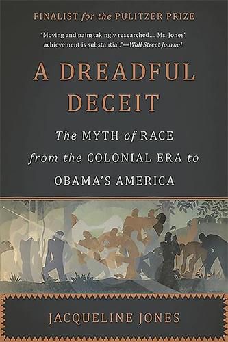 A Dreadful Deceit: The Myth of Race from the Colonial Era to Obama's America