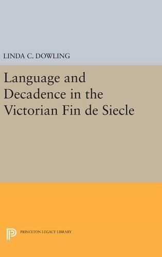 Language and Decadence in the Victorian Fin de Siecle