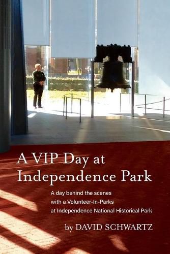 A VIP Day at Independence Park: A day behind the scenes with a Volunteer-In-Parks at Independence National Historical Park
