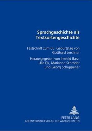 Sprachgeschichte ALS Textsortengeschichte: Festschrift Zum 65. Geburtstag Von Gotthard Lerchner