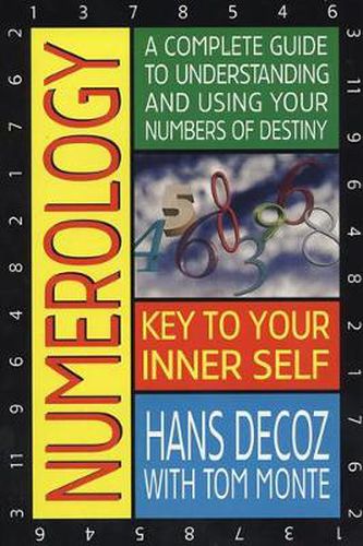 Numerology: A Complete Guide to Understanding and Using Your Numbers of Destiny