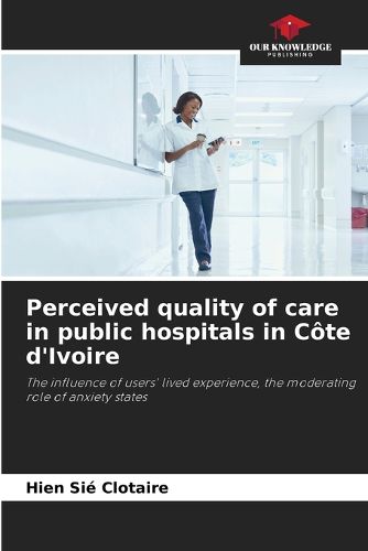 Cover image for Perceived quality of care in public hospitals in Cote d'Ivoire