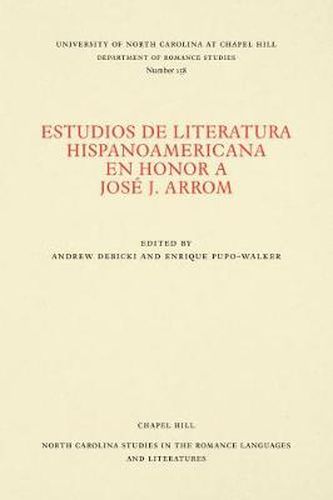 Cover image for Estudios de literatura hispanoamericana en honor a Jose J. Arrom