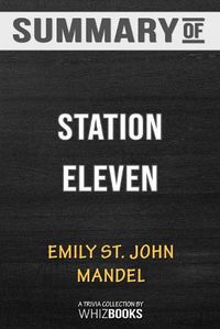 Cover image for Summary of Station Eleven: Trivia/Quiz for Fans