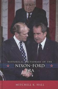 Cover image for Historical Dictionary of the Nixon-Ford Era