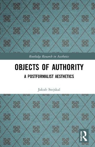 Objects of Authority: A Postformalist Aesthetics