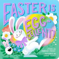 Cover image for Easter Is Egg-cellent! (A Hello!Lucky Book)