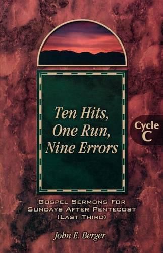 Ten Hits, One Run, Nine Errors: Gospel Lesson Sermons for Pentecost Last Third, Cycle C