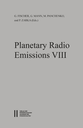 Cover image for Planetary Radio Emissions VIII: Proceedings of the 8th International Workshop Held at Seggauberg Near Graz, October 25-27, 2016