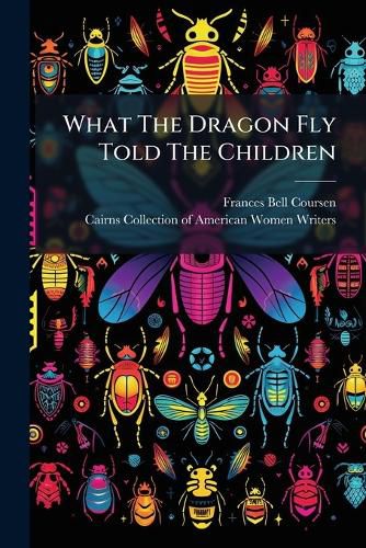 Cover image for What The Dragon Fly Told The Children