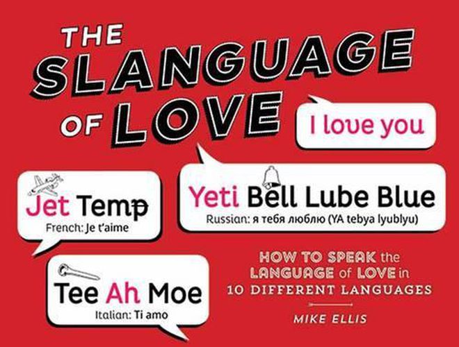 Cover image for Slangauge of Love: How to Speak the Language of Love in 10 Different Languages