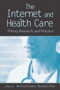 Cover image for The Internet and Health Care: Theory, Research, and Practice