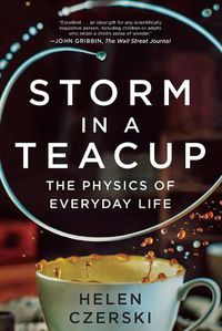 Cover image for Storm in a Teacup: The Physics of Everyday Life