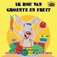 Cover image for Ik hou van groente en fruit: I Love to Eat Fruits and Vegetables (Dutch Edition)