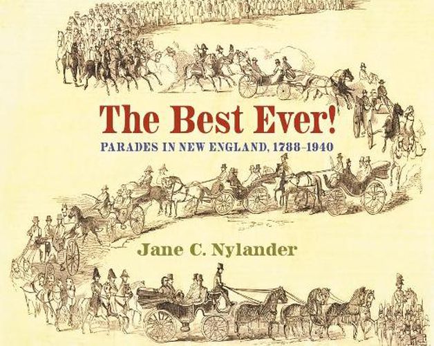 Cover image for The Best Ever!: Parades in New England, 1788-1940