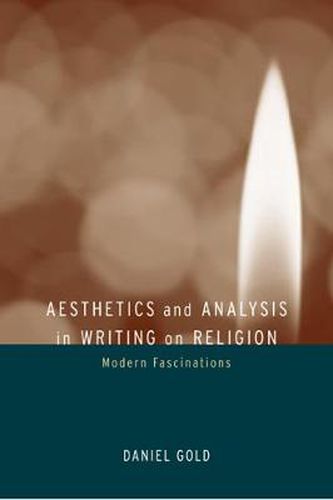 Cover image for Aesthetics and Analysis in Writing on Religion: Modern Fascinations