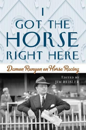 I Got the Horse Right Here: Damon Runyon on Horse Racing