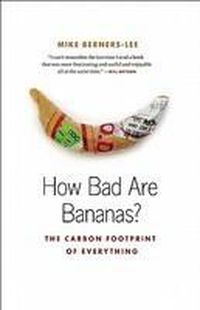 Cover image for How Bad Are Bananas?: The Carbon Footprint of Everything